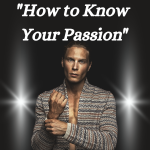 How to Know  Your Passion
