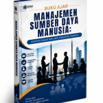 BUKU AJAR MANAJEMEN SUMBER DAYA MANUSIA: KONSEP DASAR DAN IMPLEMENTASI PRAKTIS