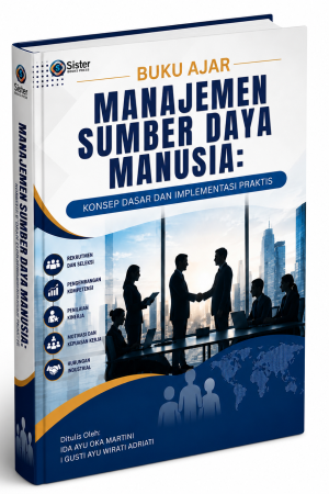 BUKU AJAR MANAJEMEN SUMBER DAYA MANUSIA: KONSEP DASAR DAN IMPLEMENTASI PRAKTIS