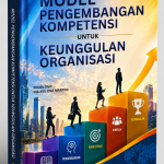 MODEL PENGEMBANGAN KOMPETENSI UNTUK KEUNGGULAN ORGANISASI