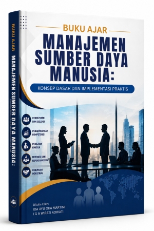 BUKU AJAR MANAJEMEN SUMBER DAYA MANUSIA: KONSEP DASAR DAN IMPLEMENTASI PRAKTIS