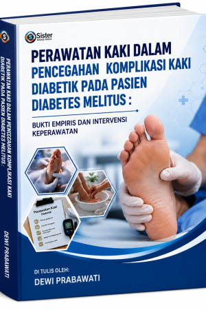 PERAWATAN KAKI DALAM PENCEGAHAN KOMPLIKASI KAKI DIABETIK PADA PASIEN DIABETES MELITUS : BUKTI EMPIRIS DAN INTERVENSI KEPERAWATAN