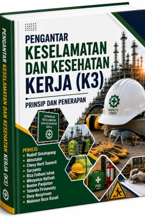 PENGANTAR KESELAMATAN DAN KESEHATAN KERJA (K3): PRINSIP DAN PENERAPAN