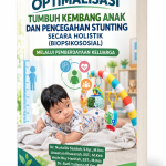 OPTIMALISASI TUMBUH KEMBANG ANAK DAN PENCEGAHAN STUNTING SECARA HOLISTIK (BIOPSIKOSOSIAL) MELALUI PEMBERDAYAAN KELUARGA