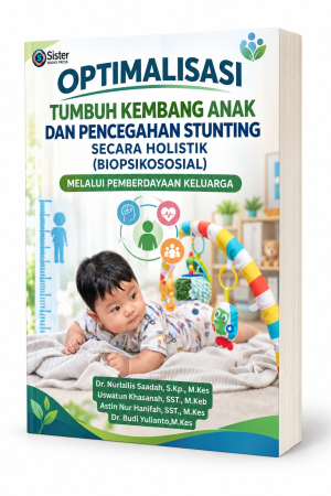 OPTIMALISASI TUMBUH KEMBANG ANAK DAN PENCEGAHAN STUNTING SECARA HOLISTIK (BIOPSIKOSOSIAL) MELALUI PEMBERDAYAAN KELUARGA
