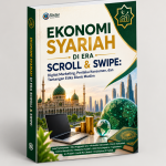 EKONOMI SYARIAH DI ERA SCROLL & SWIPE: Digital Marketing, Perilaku Konsumen, dan Tantangan Etika Bisnis Muslim