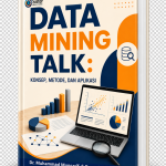 DATA MINING TALK: KONSEP, METODE, DAN APLIKASI